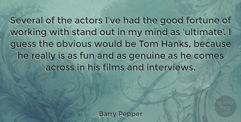 Barry Pepper Quote About Fun, Mind, Would Be: Several Of The Actors Ive...