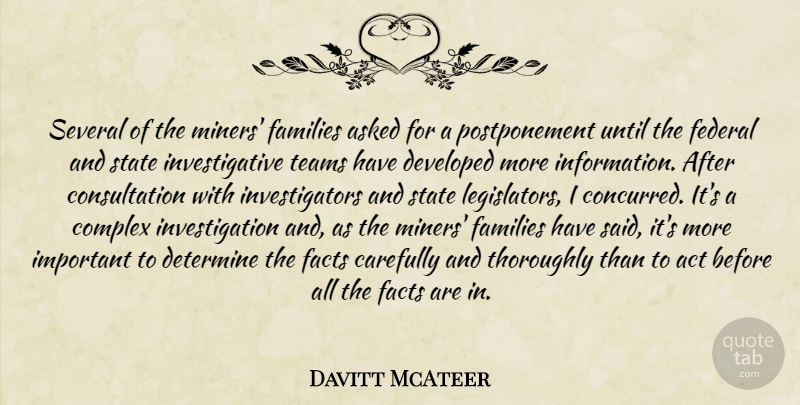 Davitt McAteer Quote About Asked, Carefully, Complex, Determine, Developed: Several Of The Miners Families...