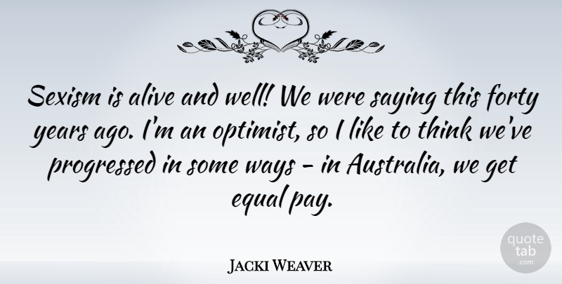 Jacki Weaver Quote About Thinking, Equal Pay, Years: Sexism Is Alive And Well...