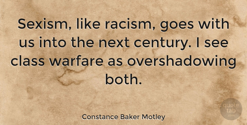 Constance Baker Motley Quote About Class, Racism, Warfare: Sexism Like Racism Goes With...
