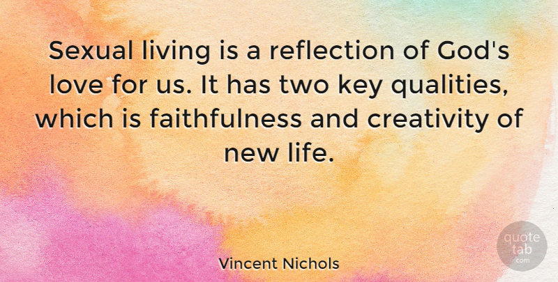 Vincent Nichols Quote About Creativity, God, Key, Life, Living: Sexual Living Is A Reflection...
