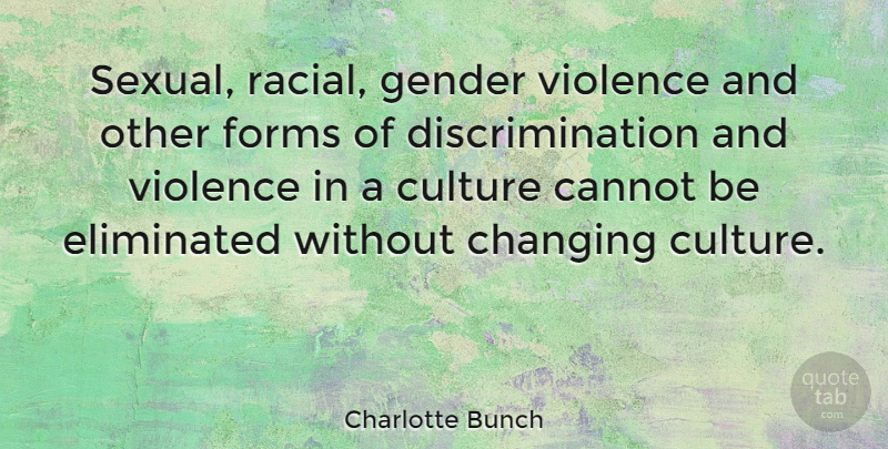 Charlotte Bunch Quote About Racism, Domestic Violence, Culture: Sexual Racial Gender Violence And...