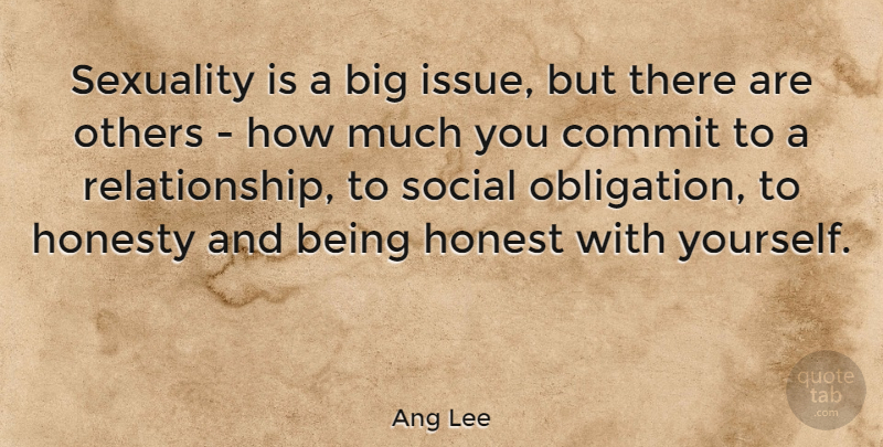 Ang Lee Quote About Honesty, Issues, Being Honest: Sexuality Is A Big Issue...
