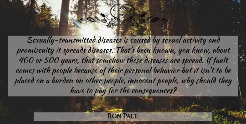 Ron Paul Quote About Years, Sexually Transmitted Diseases, People: Sexually Transmitted Diseases Is Caused...
