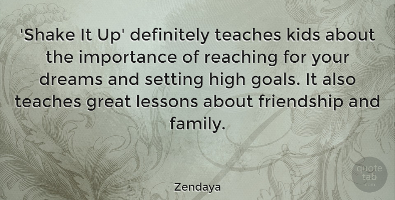 Zendaya Quote About Definitely, Dreams, Family, Friendship, Great: Shake It Up Definitely Teaches...