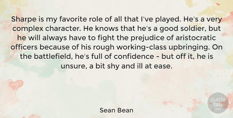 Sean Bean Quote About Character, Fighting, Class: Sharpe Is My Favorite Role...