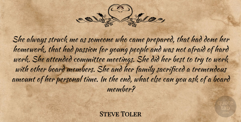 Steve Toler Quote About Afraid, Amount, Ask, Attended, Best: She Always Struck Me As...