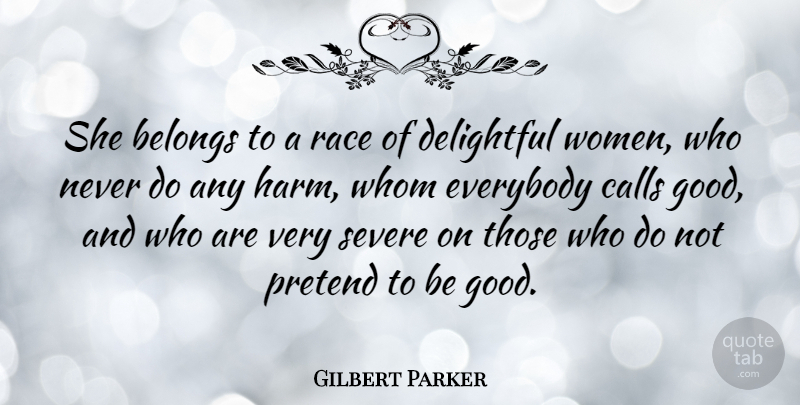 Gilbert Parker Quote About Race, Fierce, Harm: She Belongs To A Race...