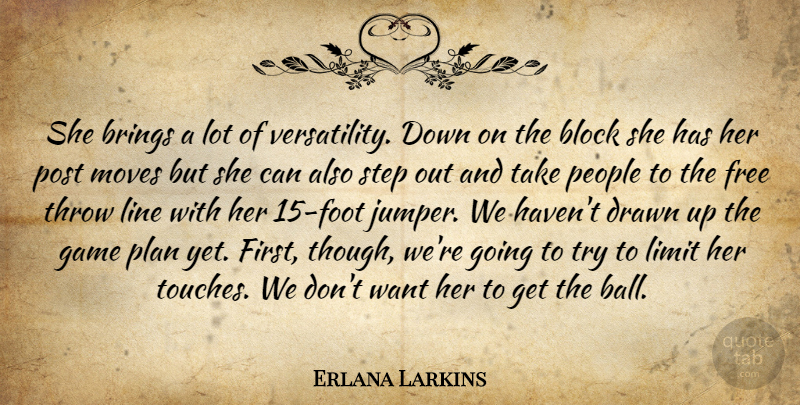 Erlana Larkins Quote About Block, Brings, Drawn, Free, Game: She Brings A Lot Of...