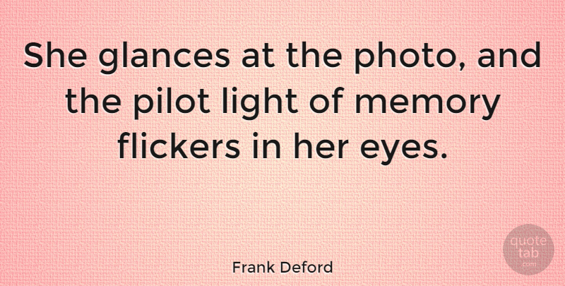 Frank Deford Quote About Memories, Eye, Light: She Glances At The Photo...