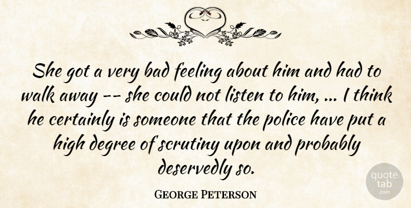 George Peterson Quote About Bad, Certainly, Degree, Feeling, High: She Got A Very Bad...