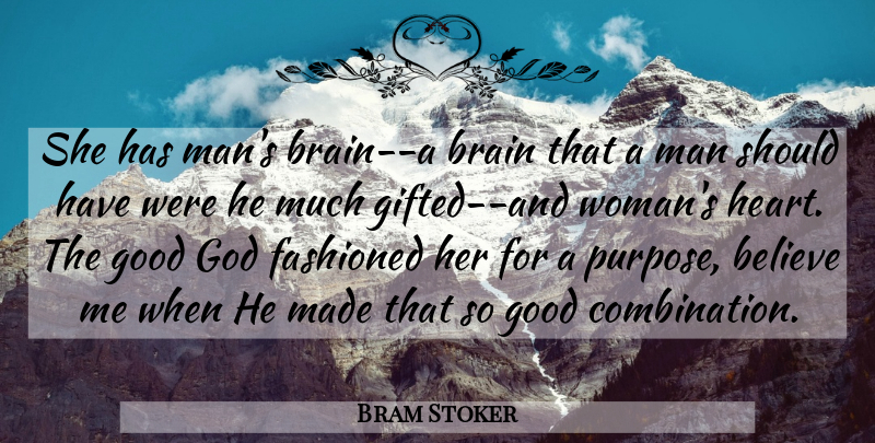 Bram Stoker Quote About Believe, Heart, Men: She Has Mans Brain A...