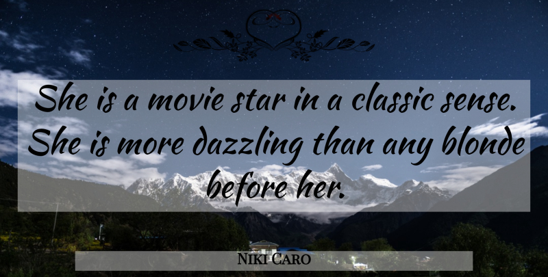 Niki Caro Quote About Blonde, Classic, Dazzling, Star: She Is A Movie Star...