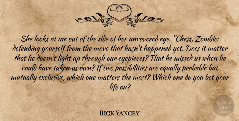 Rick Yancey Quote About Moving, Taken, Eye: She Looks At Me Out...