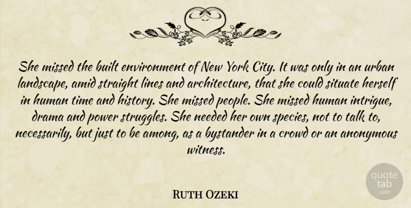 Ruth Ozeki Quote About New York, Drama, Struggle: She Missed The Built Environment...