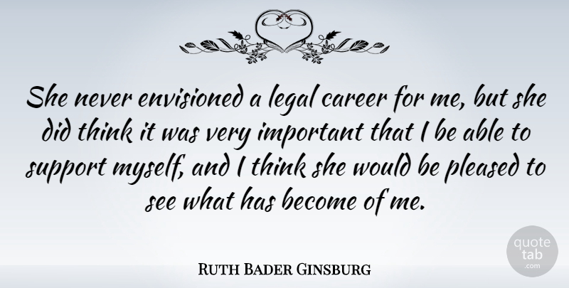 Ruth Bader Ginsburg Quote About American Judge, Envisioned, Legal, Pleased: She Never Envisioned A Legal...