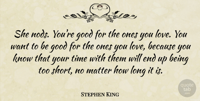 Stephen King Quote About Love You, Long, Want: She Nods Youre Good For...