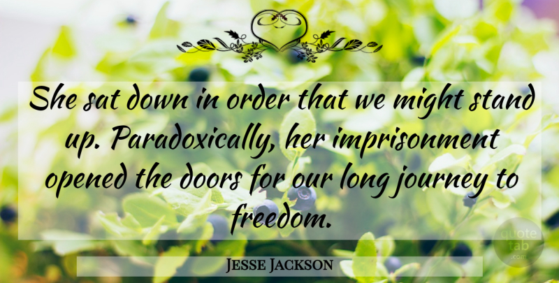 Jesse Jackson Quote About Doors, Journey, Might, Opened, Order: She Sat Down In Order...