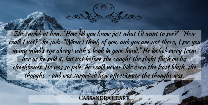 Cassandra Clare Quote About Book, Eye, Thinking: She Smiled At Him How...