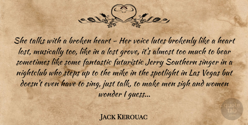 Jack Kerouac Quote About Heart, Men, Las Vegas: She Talks With A Broken...