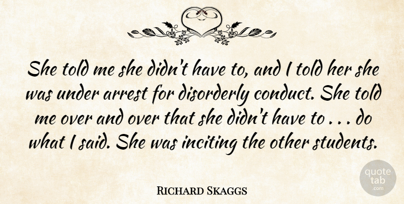 Richard Skaggs Quote About Arrest: She Told Me She Didnt...