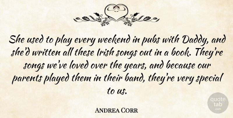 Andrea Corr Quote About Irish, Loved, Parents, Played, Pubs: She Used To Play Every...