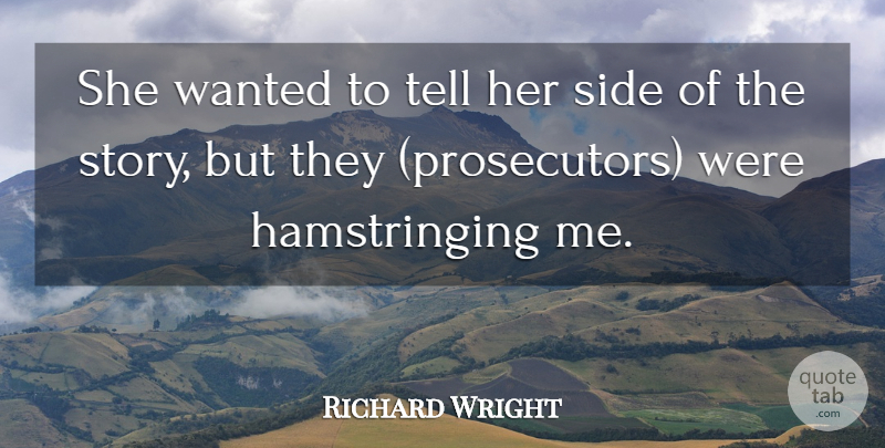 Richard Wright Quote About Side: She Wanted To Tell Her...