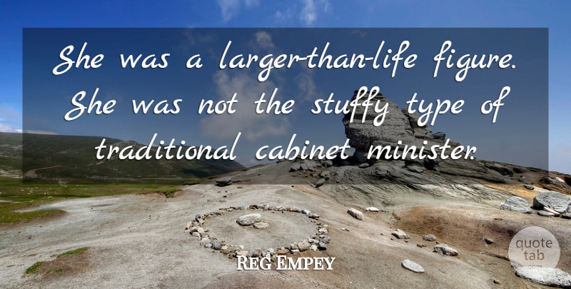 Reg Empey Quote About Cabinet, Type: She Was A Larger Than...