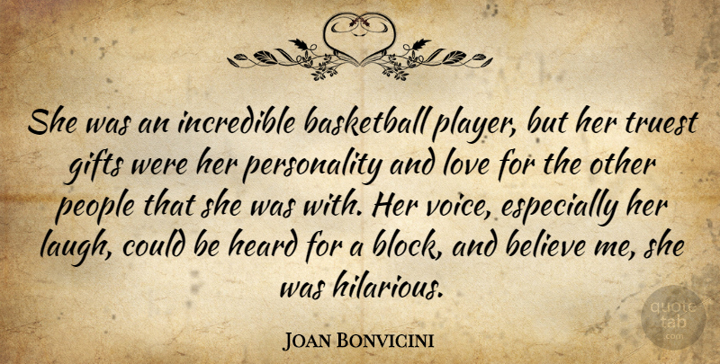 Joan Bonvicini Quote About Basketball, Believe, Gifts, Heard, Incredible: She Was An Incredible Basketball...