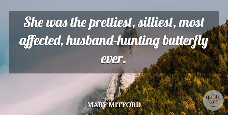 Mary Mitford Quote About Butterfly: She Was The Prettiest Silliest...