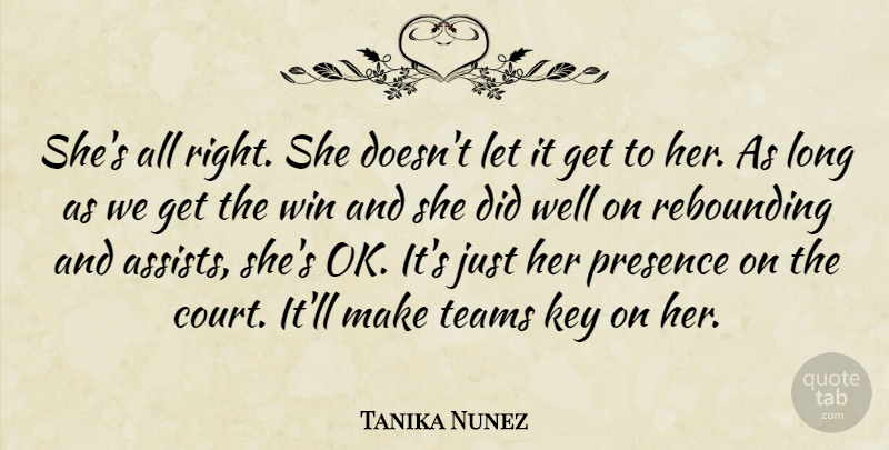 Tanika Nunez Quote About Key, Presence, Teams, Win: Shes All Right She Doesnt...