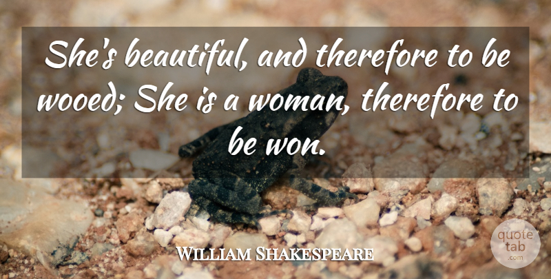 William Shakespeare Quote About Love, Beauty, Beautiful: Shes Beautiful And Therefore To...