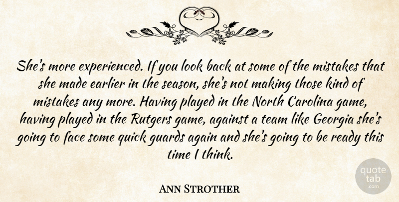 Ann Strother Quote About Against, Carolina, Earlier, Face, Georgia: Shes More Experienced If You...