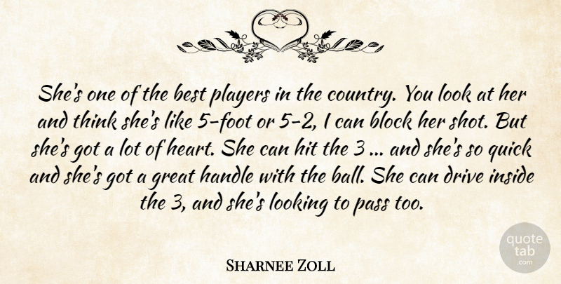 Sharnee Zoll Quote About Best, Block, Drive, Great, Handle: Shes One Of The Best...