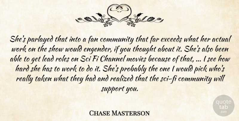 Chase Masterson Quote About Actual, Channel, Community, Fan, Far: Shes Parlayed That Into A...