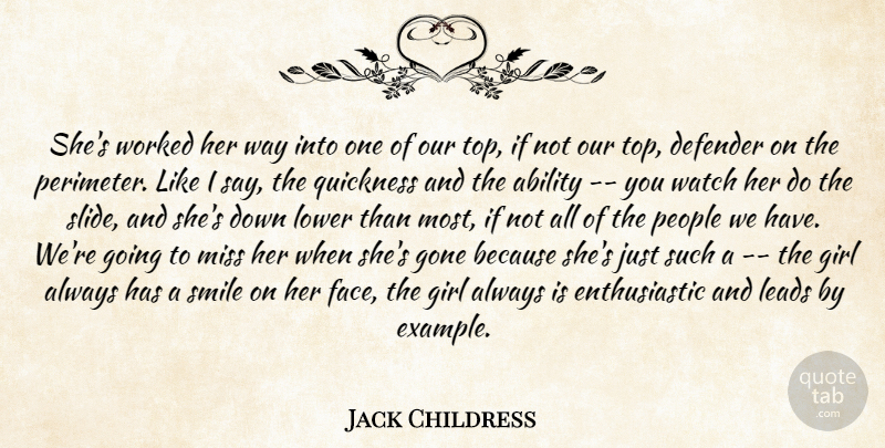 Jack Childress Quote About Ability, Defender, Girl, Gone, Leads: Shes Worked Her Way Into...