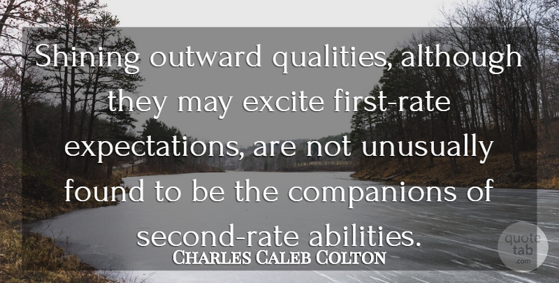 Charles Caleb Colton Quote About Expectations, Shining, Quality: Shining Outward Qualities Although They...