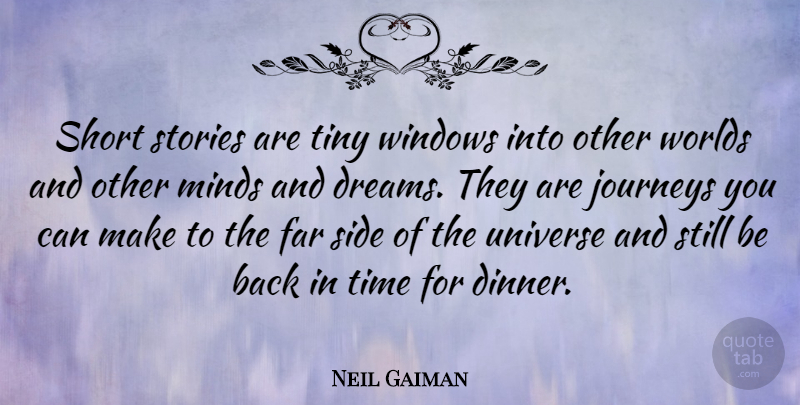 Neil Gaiman Quote About Dream, Journey, Other Worlds: Short Stories Are Tiny Windows...