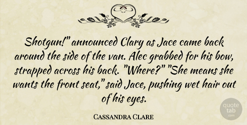 Cassandra Clare Quote About Mean, Eye, Hair: Shotgun Announced Clary As Jace...
