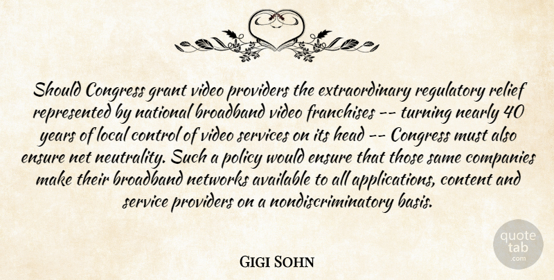 Gigi Sohn Quote About Available, Broadband, Companies, Congress, Content: Should Congress Grant Video Providers...