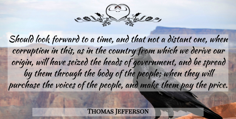 Thomas Jefferson Quote About Country, Government, Voice: Should Look Forward To A...