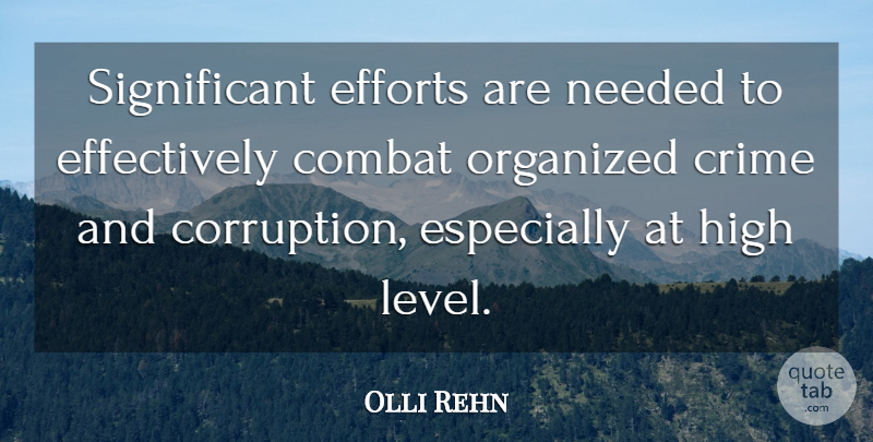 Olli Rehn Quote About Combat, Crime, Efforts, High, Needed: Significant Efforts Are Needed To...