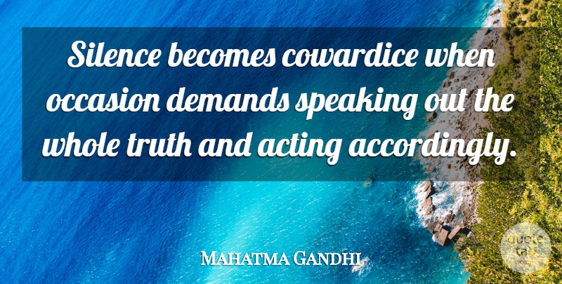 Mahatma Gandhi Quote About Wise, Spiritual, Silence: Silence Becomes Cowardice When Occasion...