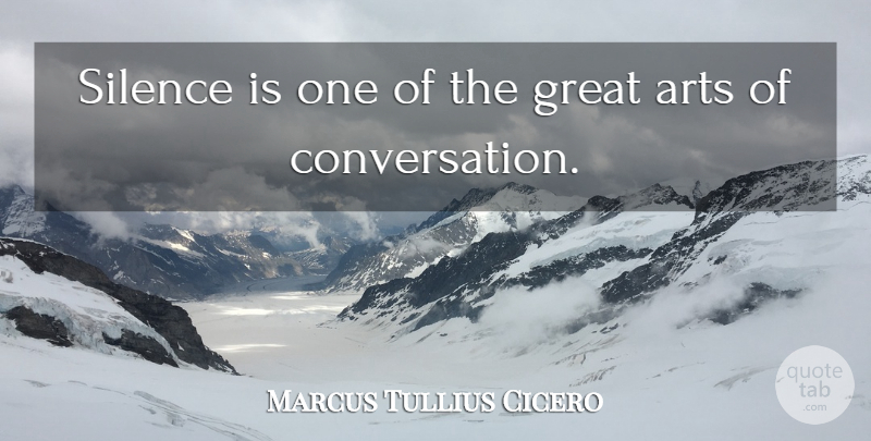 Marcus Tullius Cicero Quote About Positive, Art, Silence: Silence Is One Of The...