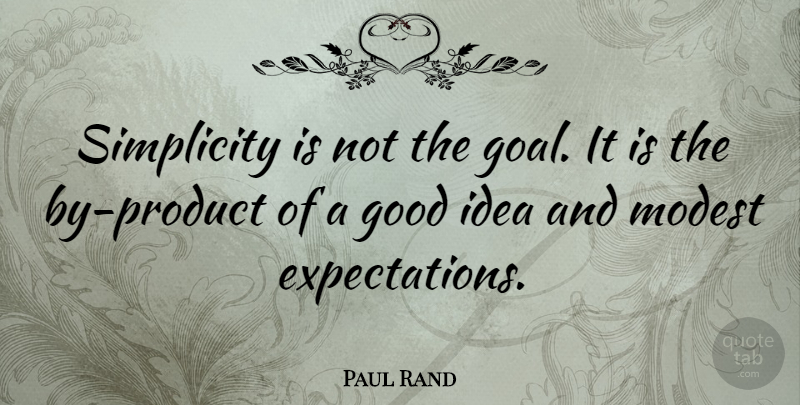 Paul Rand Quote About Inspirational, Ideas, Goal: Simplicity Is Not The Goal...