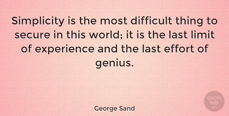 George Sand Quote About Inspirational, Inspiring, Effort: Simplicity Is The Most Difficult...