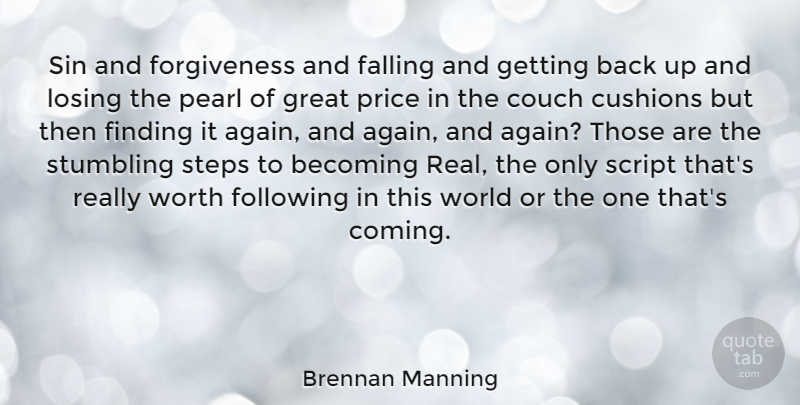Brennan Manning Quote About Real, Fall, Getting Back Up: Sin And Forgiveness And Falling...
