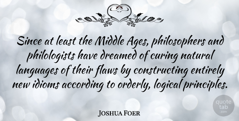 Joshua Foer Quote About Age, Principles, Philosopher: Since At Least The Middle...