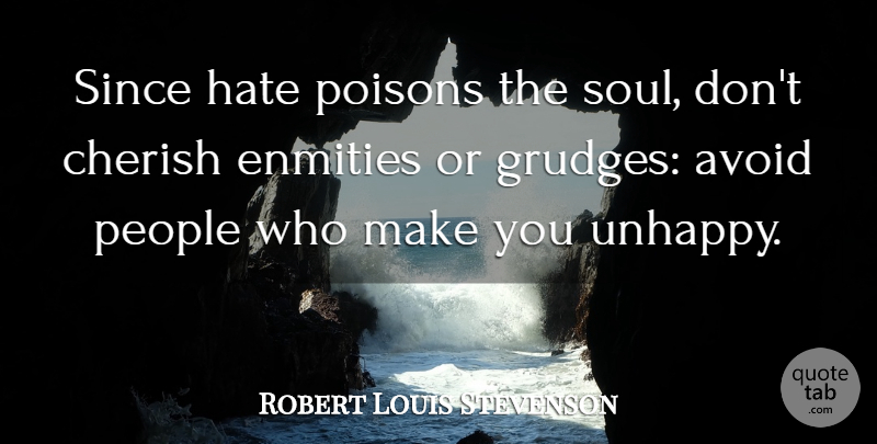 Robert Louis Stevenson Quote About Hate, Sadness, People: Since Hate Poisons The Soul...