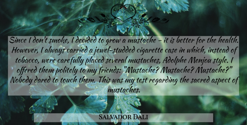 Salvador Dali Quote About Crazy, Jewels, Mustache: Since I Dont Smoke I...
